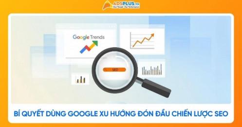 Bí quyết dùng Google xu hướng để đón đầu chiến lược SEO