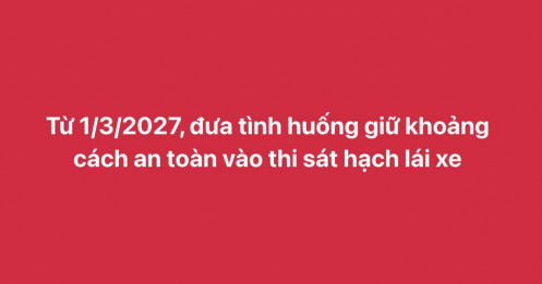 Từ 1/3/2027, đưa tình huống giữ khoảng cách an toàn vào thi sát hạch lái xe