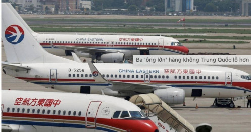 Ba 'ông lớn' hàng không Trung Quốc lỗ hơn 1,2 tỷ USD