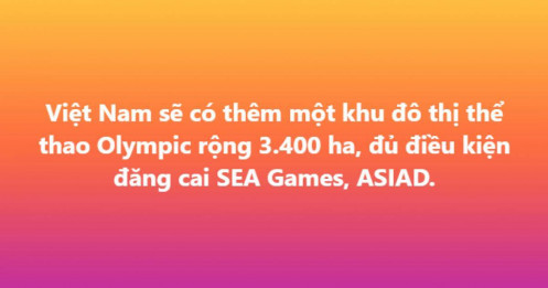 Việt Nam sắp có “siêu đô thị thể thao” 3.400 ha, tham vọng đăng cai SEA Games, ASIAD