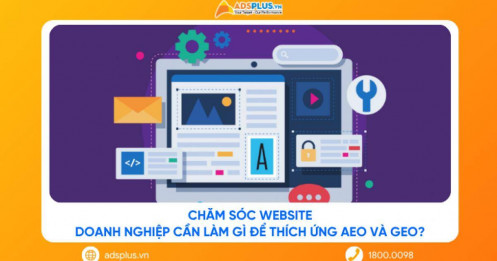 Chăm sóc website: Doanh nghiệp cần làm gì để thích ứng AEO và GEO?