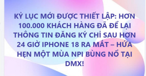 CEO Điện Máy Xanh: Hơn 100.000 khách đăng ký iPhone 18 sau hơn 24 giờ, “kỷ lục mới”
