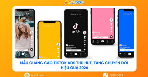 Mẫu quảng cáo TikTok Ads thu hút, tăng chuyển đổi hiệu quả 2026