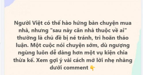 Người Việt hào hứng bàn chuyện mua nhà, nhưng câu hỏi “sau này căn nhà thuộc về ai?” lại thường bị né
