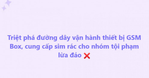 Lộ đường dây cung cấp sim rác cho nhóm tội phạm lừa đảo qua GSM Box