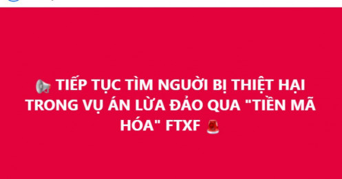 Ai từng giao dịch FTXF cần chú ý: Công an tiếp tục tìm người bị hại
