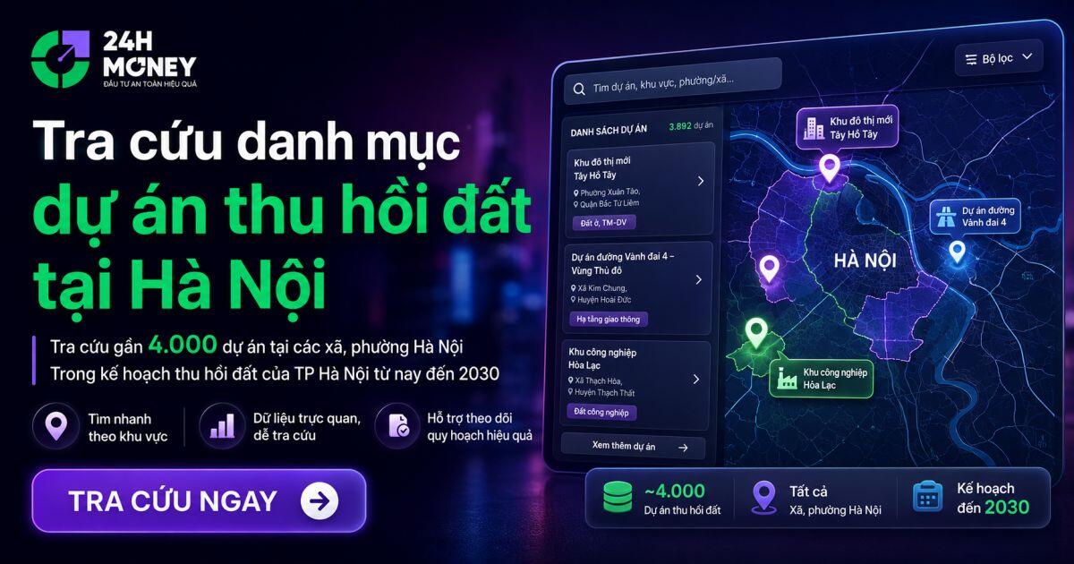 Trải nghiệm ngay: 24HMoney ra mắt công cụ tra cứu gần 4.000 dự án thu hồi đất tại Hà Nội