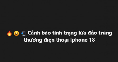 Cảnh báo nóng: Chiêu lừa “trúng iPhone 18” đang nhắm tới người dùng