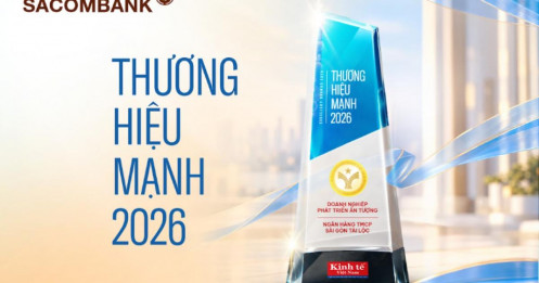 Sacombank được vinh danh thương hiệu mạnh 2026: Vững nội lực, kiến tạo giá trị bền vững