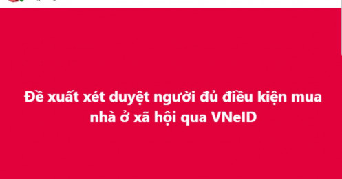 Đề xuất dùng VNeID xét duyệt hồ sơ mua nhà ở xã hội