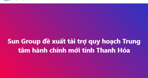 Sun Group đề xuất tài trợ quy hoạch Trung tâm hành chính mới tỉnh Thanh Hóa