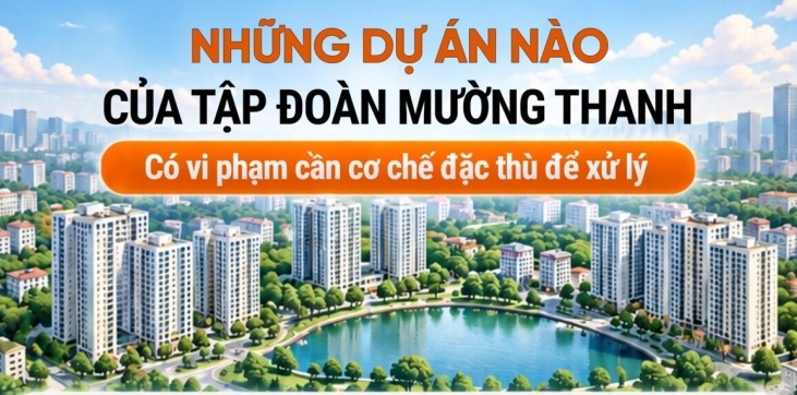 Những dự án nào của Mường Thanh vi phạm về đất đai, trật tự xây dựng tại Hà Nội?