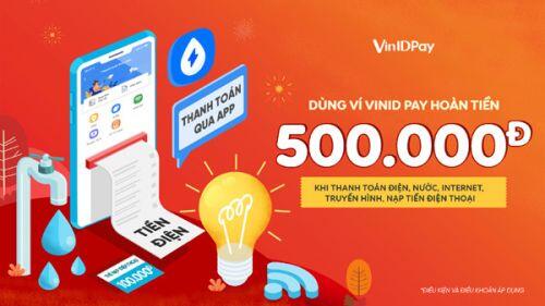 Thanh toán điện nước trên App VinID nhận ngay ưu đãi 500 ngàn đồng