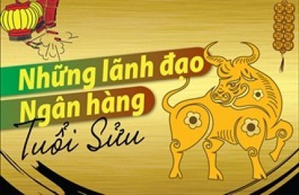 [Infographics] Những lãnh đạo ngân hàng sinh năm Sửu