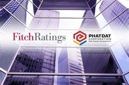 Fitch Ratings xếp hạng tín nhiệm (IDR) ‘B’, triển vọng ổn định với Phát Đạt