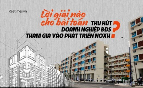 Các CEO bất động sản hiến kế thu hút doanh nghiệp tham gia phát triển Nhà ở xã hội