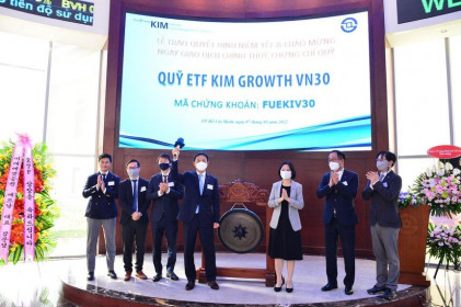 Quỹ ETF KIM Growth VN30 chính thức niêm yết trên HOSE