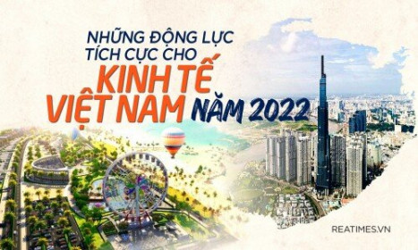 Những động lực tích cực cho nền kinh tế Việt Nam 2022