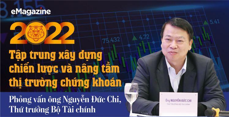 2022: Tập trung xây dựng chiến lược và nâng tầm thị trường chứng khoán  Emagazine