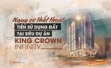TP.HCM: Có hay không việc “cưa đôi, cưa ba” tiền sử dụng đất ở dự án King Crown Infinity?