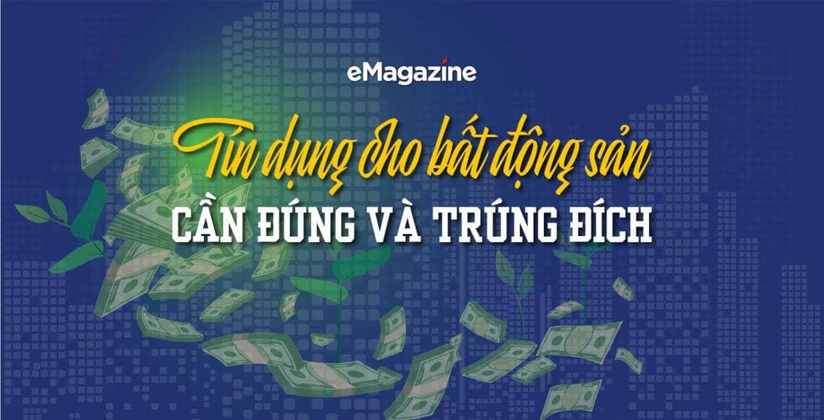 Tín dụng cho bất động sản: Cần đúng và trúng đích