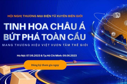 Sắp diễn ra Hội nghị Thương mại điện tử xuyên biên giới tại Việt Nam