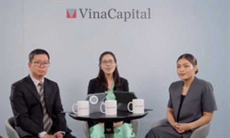 Chuyên gia VinaCapital: Việt Nam đang đi đúng hướng trong bối cảnh nhiều bất định
