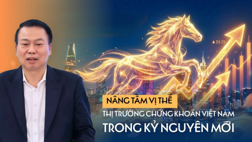 Nâng tầm vị thế thị trường chứng khoán Việt Nam trong kỷ nguyên mới