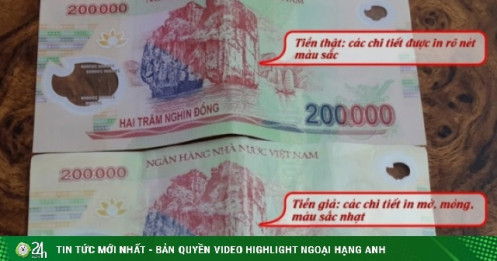 Tiền giả 200.000 đồng xuất hiện trở lại: Cách phân biệt để tránh bị lừa