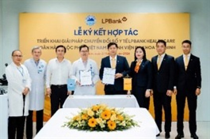 LPBank mở rộng hệ sinh thái tài chính số LPBank Healthcare, đồng hành xây dựng bệnh viện thông minh