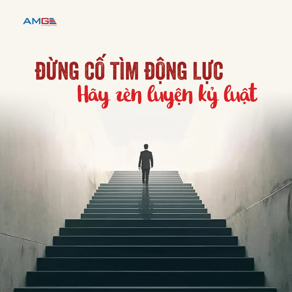 ĐỪNG CỐ TÌM ĐỘNG LỰC, HÃY RÈN LUYỆN KỶ LUẬT