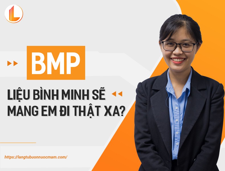 BMP – Liệu bình minh sẽ mang em đi thật xa?