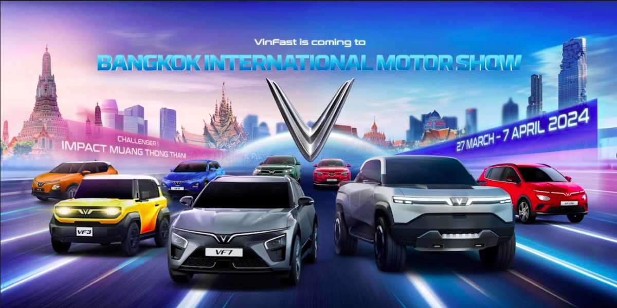 Vinfast tham dự triển lãm ô tô quốc tế Bangkok 2024 chính thức ra mắt thị trường Thái Lan