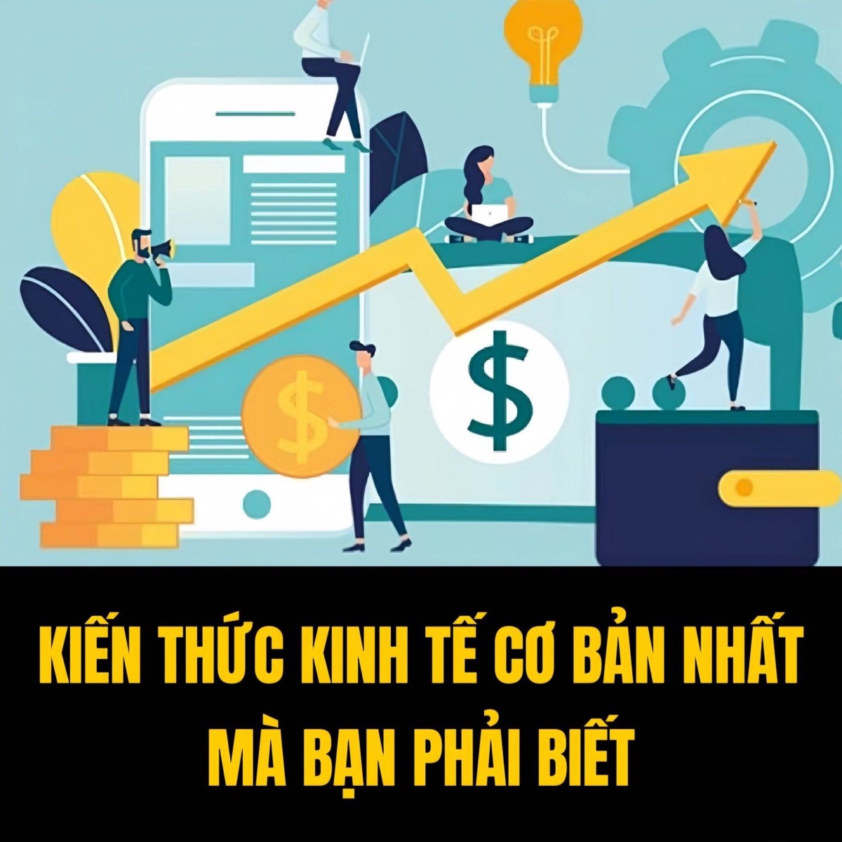 Kiến thức kinh tế cơ bản nhất mà bạn phải biết!