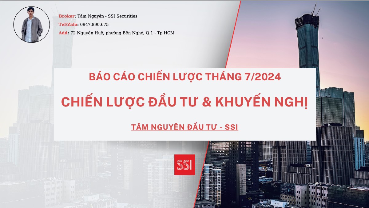 #Chứng khoán #Cổ phiếu. CHIẾN LƯỢC ĐẦU TƯ & KHUYẾN NGHỊ T7/2024. Mến chào Anh/Chị NĐT, tháng 7 này chúng  ...