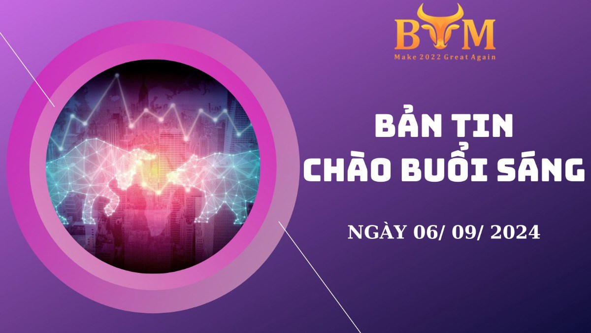 Bản tin chào buổi sáng ngày 06/09/2024