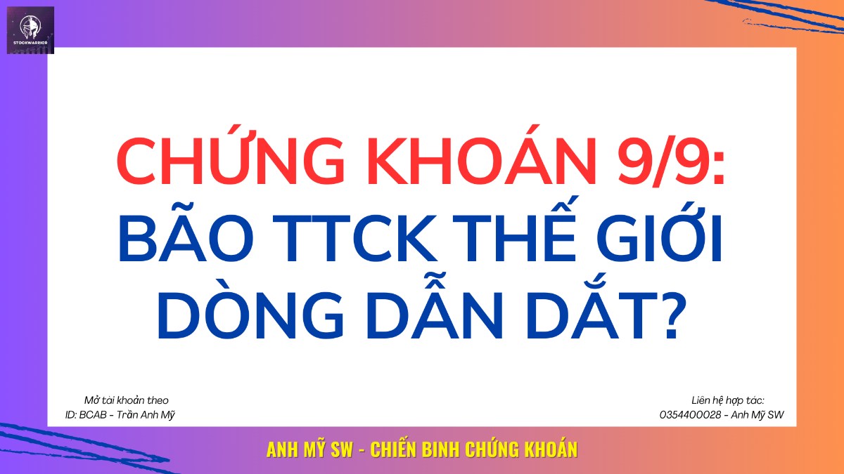 Bản tin sáng 9/9: Bão thị trường chứng khoán thế giới - Dòng dẫn dắt?. Thế Giới. - Nhiều khả năng FED  ...