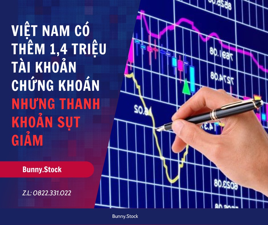 💥VIỆT NAM CÓ THÊM 1,4 TRIỆU TÀI KHOẢN CHỨNG KHOÁN TỪ ĐẦU NĂM NHƯNG THANH KHOẢN SỤT GIẢM. ❣️Theo số  ...