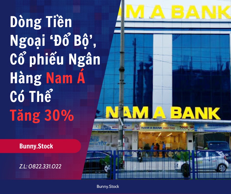 💥DÒNG TIỀN NGOẠI ‘ĐỔ BỘ’, CỔ PHIẾU NGÂN HÀNG NAM Á CÓ THỂ TĂNG 30%. 📌Đóng cửa phiên giao dịch 17/9,  ...