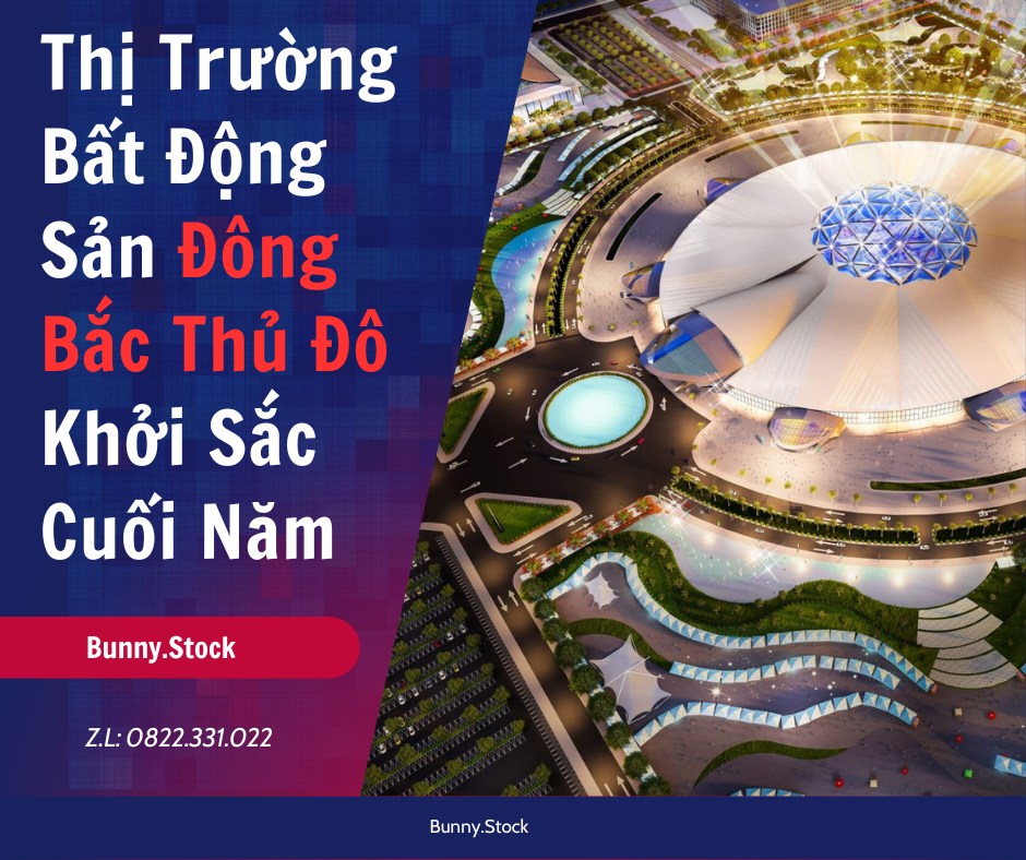 💥THỊ TRƯỜNG BẤT ĐỘNG SẢN ĐÔNG BẮC THỦ ĐÔ KHỞI SẮC CUỐI NĂM. 📌Tại hội nghị "Toàn cảnh thị trường BĐS  ...