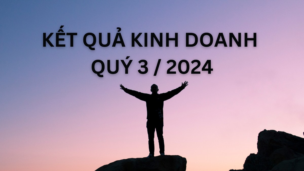 KQKD Quý 3/2024 đang được công bố. Đây là thời điểm "vàng" để nắm bắt những cơ hội đầu tư đột phá. =>  ...