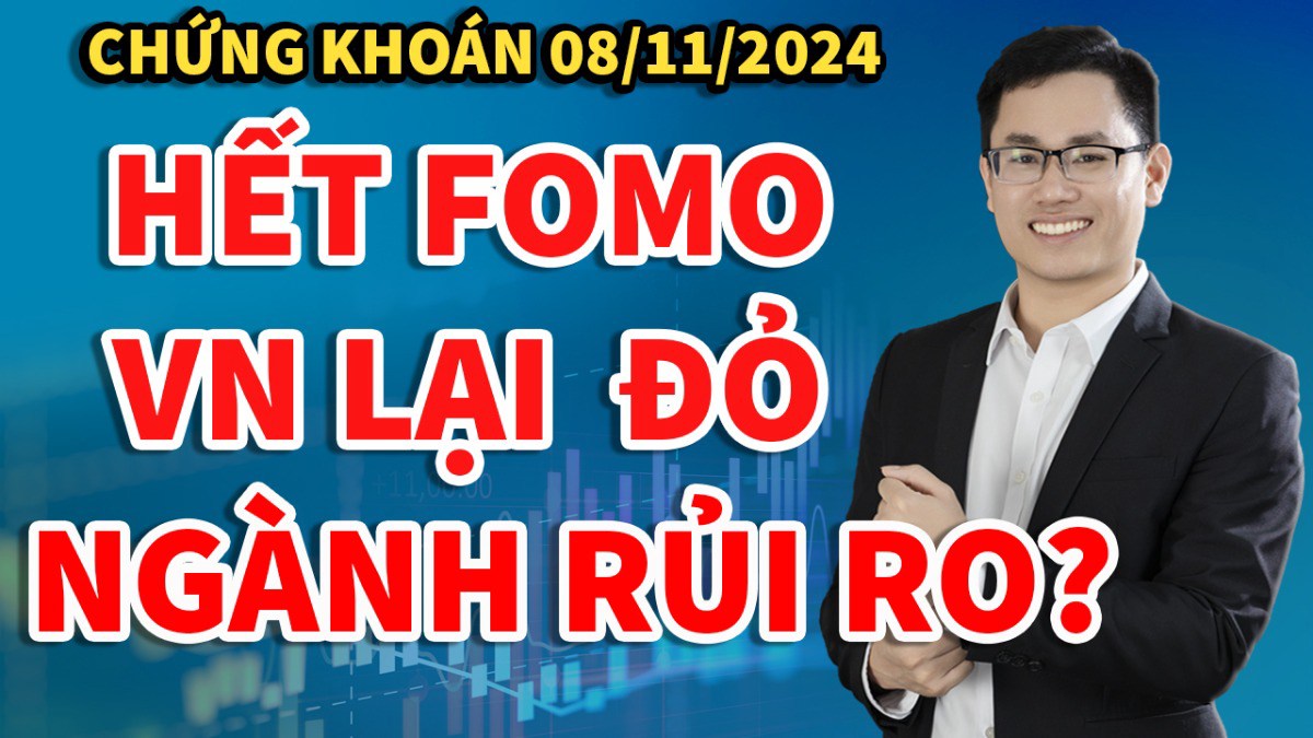 Nhận định thị trường chứng khoán 8/11: Hết FOMO, Vnindex lại giảm. Phân hóa nhóm ngành nào rủi ro?.  ...