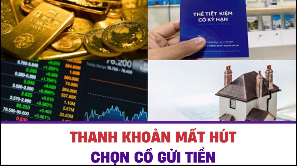 Thanh khoản mất hút, chọn cổ gửi tiền