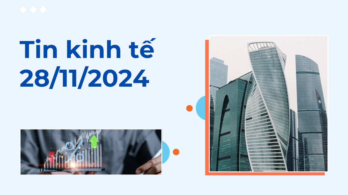 Tin kinh tế 28/11/2024. ﻿. I. Thế giới. - GDP và PCE Mỹ trong số liệu mới nhất mặc dù đều cao hơn số  ...