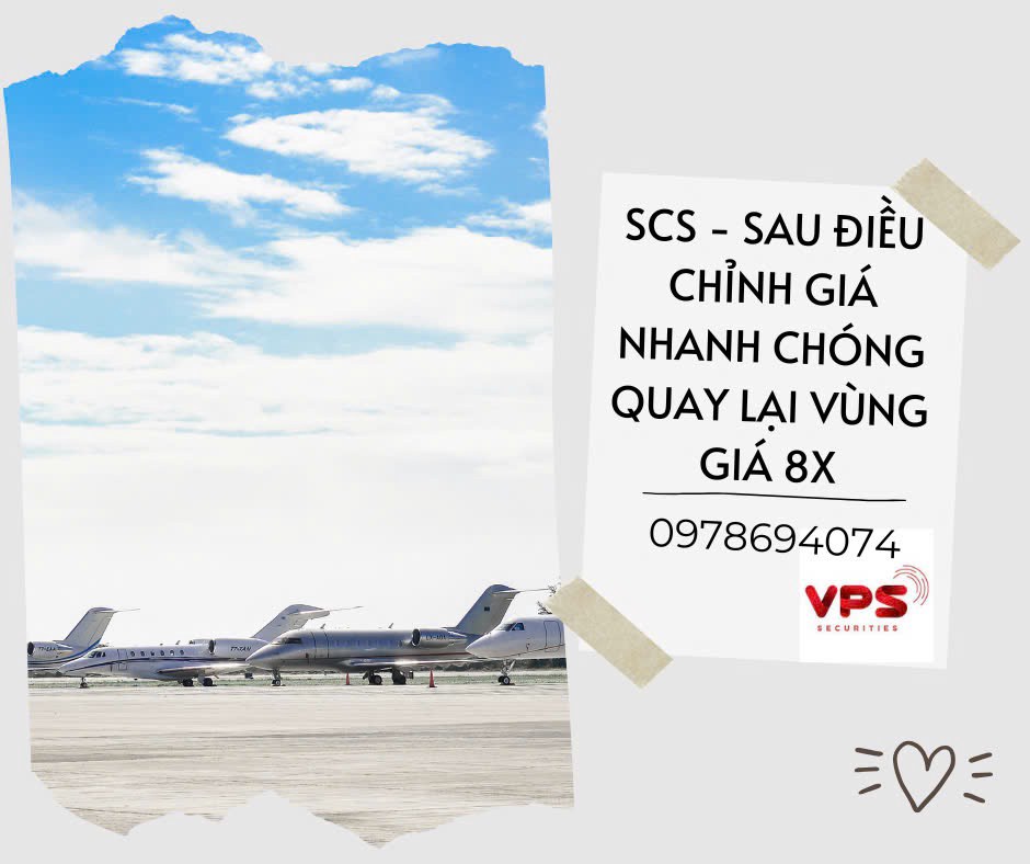 SCS - SAU ĐIỀU CHỈNH GIÁ NHANH CHÓNG QUAY LẠI VÙNG GIÁ 8X. Doanh nghiệp hàng không đang có cơ hội phục  ...