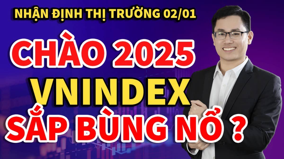 Nhận định thị trường chứng khoán hôm nay 2/1: Chào 2025. Vnindex sắp bùng nổ? Kéo ATC có nguy hiểm?.  ...