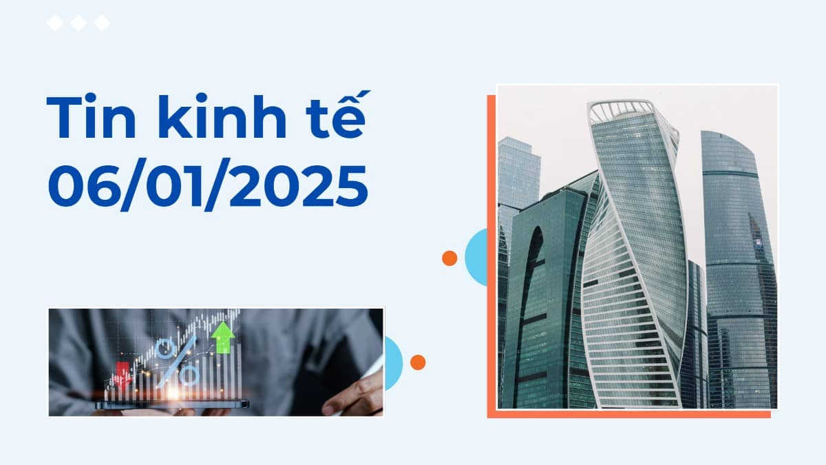 Tin kinh tế 06/01/2025