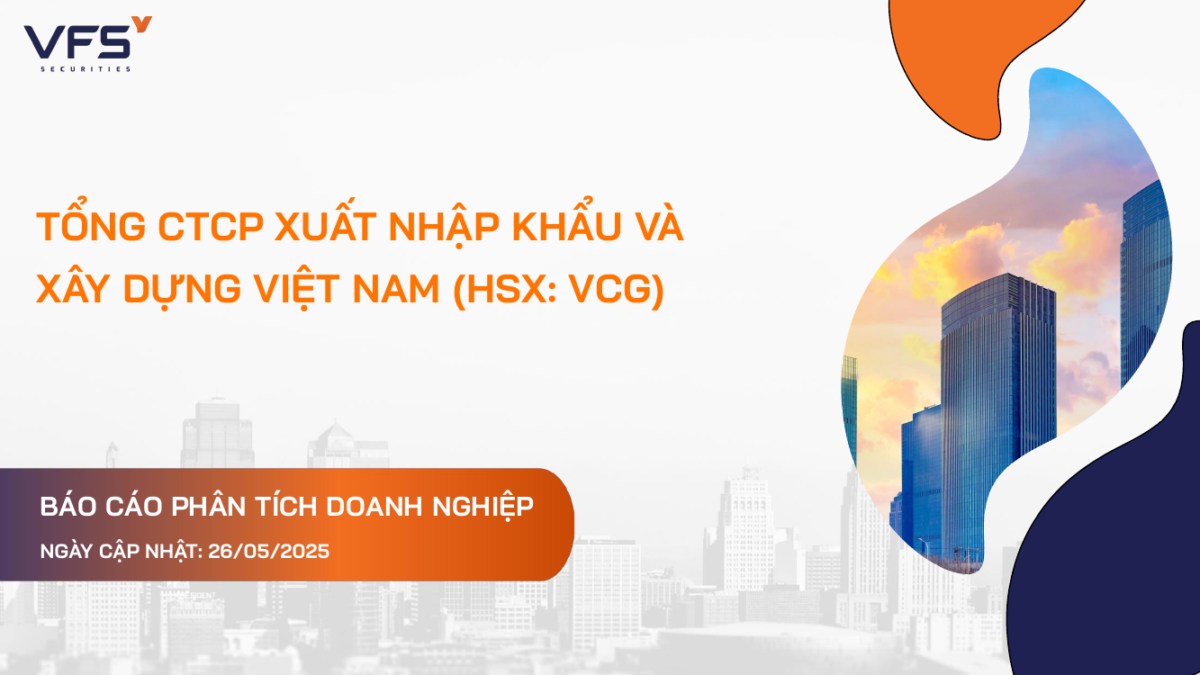 VCG: Khuyến nghị MUA với giá mục tiêu 27,200 đồng/cổ phiếu