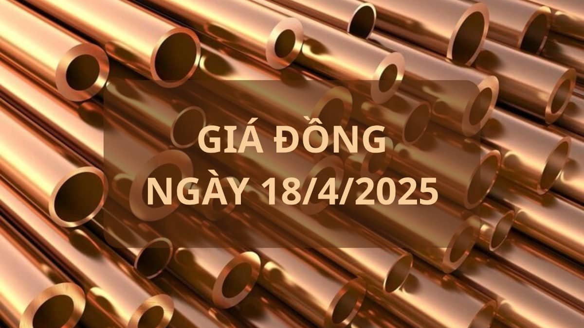 Giá Đồng Ngày 18/4/2025: Giằng Co Giữa Áp Lực Đồng USD Và Kỳ Vọng Phục Hồi Nhu Cầu