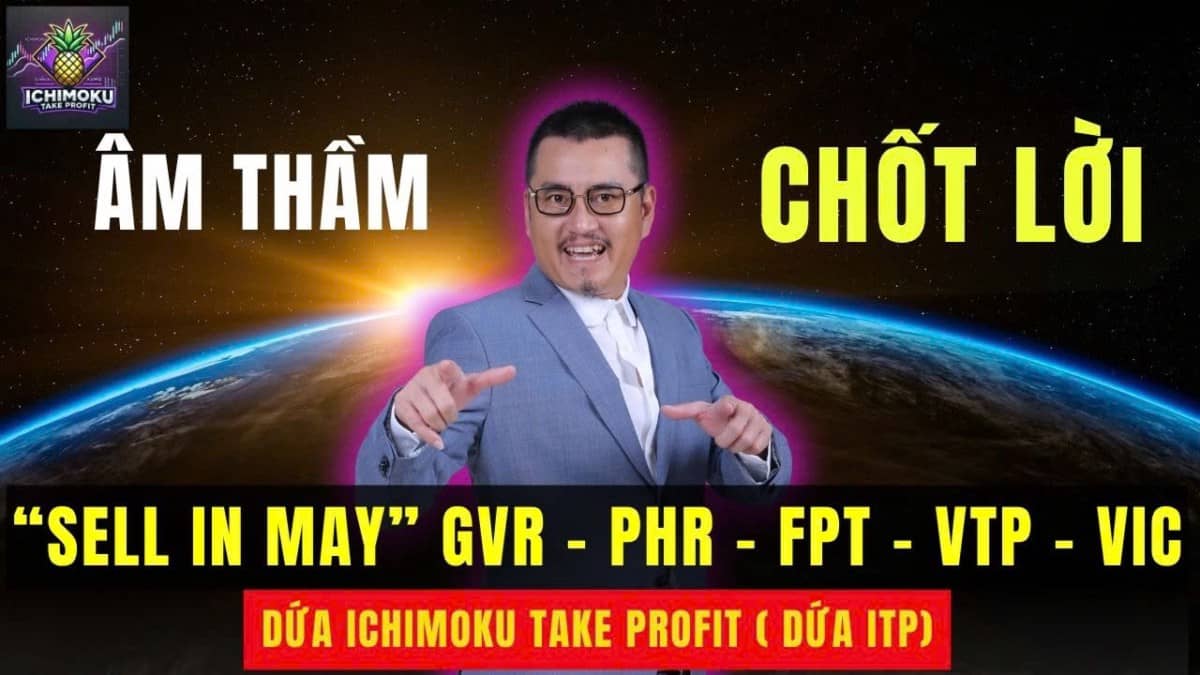 Chứng khoán hôm nay: Sell in may - Vì sao nhiều người đang âm thầm chốt lời GVR, PHR, FPT, VIC, VTP?